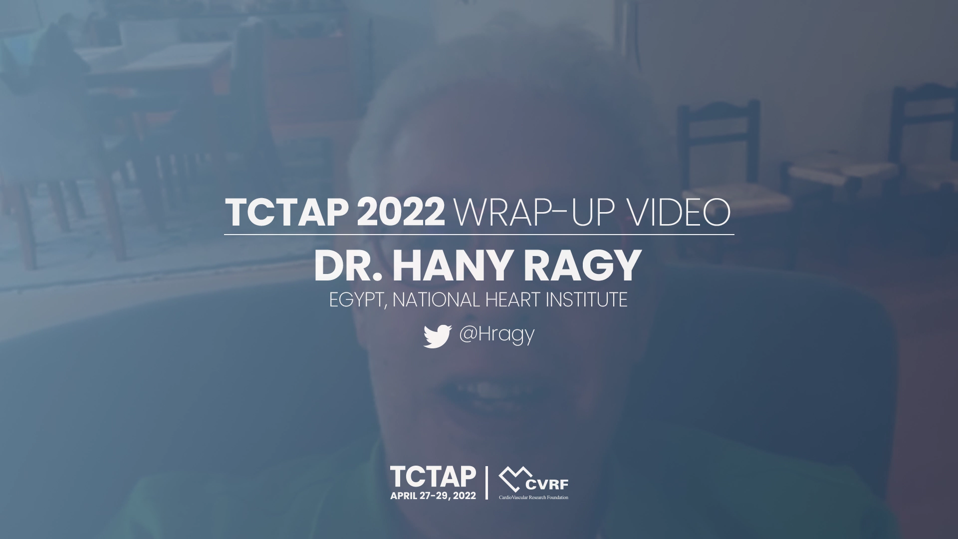 TCTAP 2022 Wrap-up Video from Dr. Hany Ragy