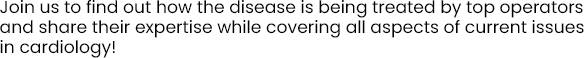 Join us to find out how the disease is being treated by top operators and share their expertise while covering all aspects of current issues in cardiology!