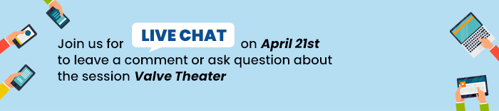 Join us for Live Chat on April 21st to leave a comment or ask question about the session Valve Theater
