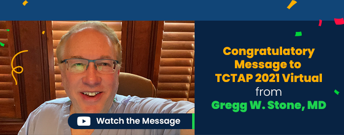 Congratulatory Message to TCTAP 2021 Virtual from Gregg W. Stone, MD