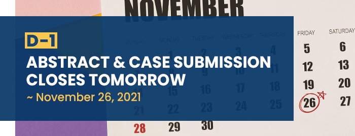 D-1 ABSTRACT & CASE SUBMISSION CLOSES TOMORROW ~ November 26, 2021