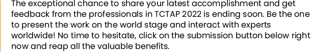 The exceptional chance to share your latest accomplishment and get feedback from the professionals in TCTAP 2022 is ending soon. Be the one to present the work on the world stage and interact with experts worldwide! No time to hesitate, click on the submission button below right now and reap all the valuable benefits.