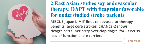 2 East Asian studies say endovascular therapy, DAPT with ticagrelor favorable for understudied stroke patients